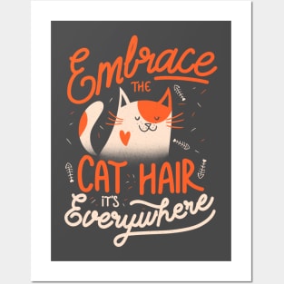 Embrace The Cat Hair It's Everywhere -  Cute Kitty Quotes Gift Posters and Art